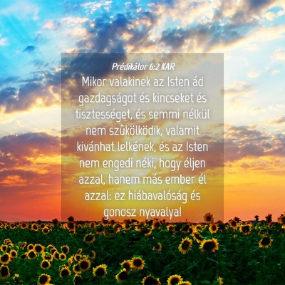 Picture 04 - Prédikátor 6:2 KAR - Mikor valakinek az Isten ád gazdagságot és - Bible Verse Picture