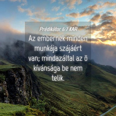 Picture 04 - Prédikátor 6:7 KAR - Az embernek minden munkája szájáért van; - Bible Verse Picture