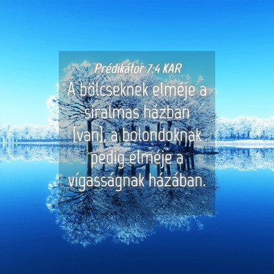 Picture 04 - Prédikátor 7:4 KAR - A bölcseknek elméje a siralmas házban [van], a - Bible Verse Picture