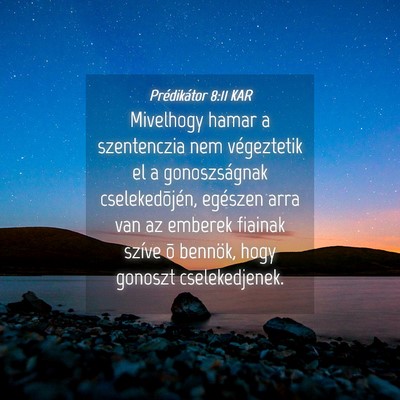 Picture 04 - Prédikátor 8:11 KAR - Mivelhogy hamar a szentenczia nem végeztetik el - Bible Verse Picture