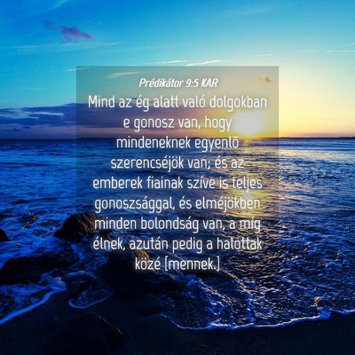 Picture 04 - Prédikátor 9:5 KAR - Mind az ég alatt való dolgokban e gonosz van, - Bible Verse Picture