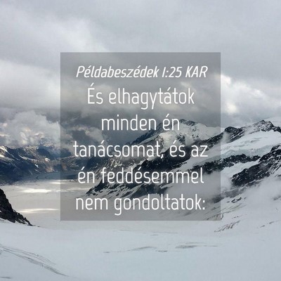 Picture 04 - Példabeszédek 1:25 KAR - És elhagytátok minden én tanácsomat, és az - Bible Verse Picture