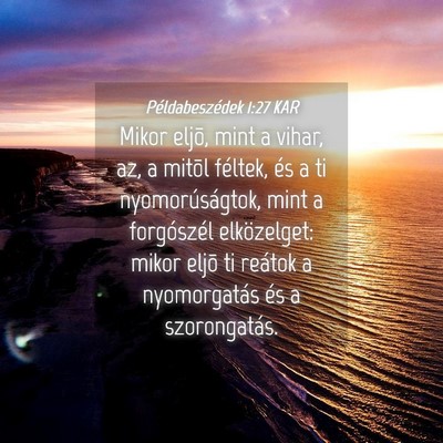 Picture 04 - Példabeszédek 1:27 KAR - Mikor eljõ, mint a vihar, az, a mitõl féltek, - Bible Verse Picture