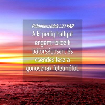 Picture 04 - Példabeszédek 1:33 KAR - A ki pedig hallgat engem, lakozik bátorságosan, - Bible Verse Picture