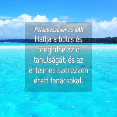Picture 04 - Példabeszédek 1:5 KAR - Hallja a bölcs és öregbítse az õ - Bible Verse Picture