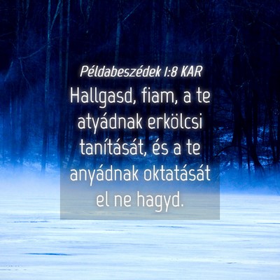 Picture 04 - Példabeszédek 1:8 KAR - Hallgasd, fiam, a te atyádnak erkölcsi - Bible Verse Picture