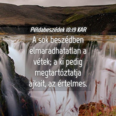 Picture 04 - Példabeszédek 10:19 KAR - A sok beszédben elmaradhatatlan a vétek; a ki - Bible Verse Picture