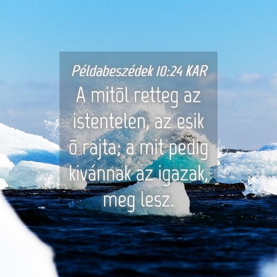 Picture 04 - Példabeszédek 10:24 KAR - A mitõl retteg az istentelen, az esik õ rajta; - Bible Verse Picture