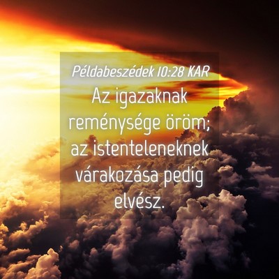 Picture 04 - Példabeszédek 10:28 KAR - Az igazaknak reménysége öröm; az - Bible Verse Picture