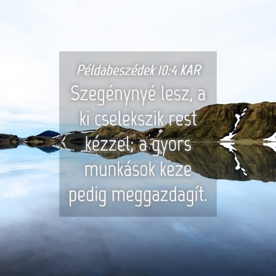 Picture 04 - Példabeszédek 10:4 KAR - Szegénynyé lesz, a ki cselekszik rest kézzel; - Bible Verse Picture