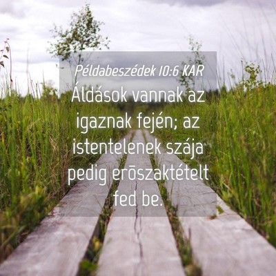 Picture 04 - Példabeszédek 10:6 KAR - Áldások vannak az igaznak fején; az - Bible Verse Picture