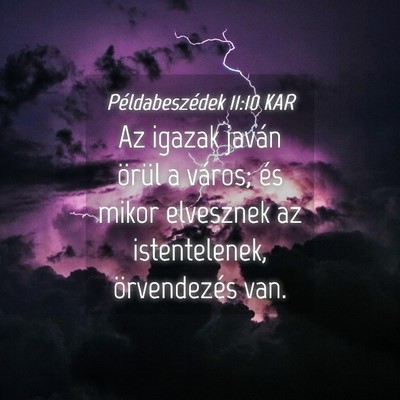 Picture 04 - Példabeszédek 11:10 KAR - Az igazak javán örül a város; és mikor - Bible Verse Picture