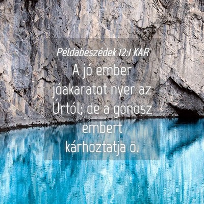Picture 04 - Példabeszédek 12:1 KAR - A jó ember jóakaratot nyer az Úrtól; de a - Bible Verse Picture