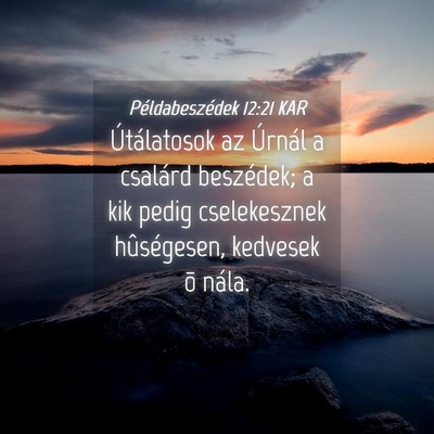Picture 04 - Példabeszédek 12:21 KAR - Útálatosok az Úrnál a csalárd beszédek; a - Bible Verse Picture