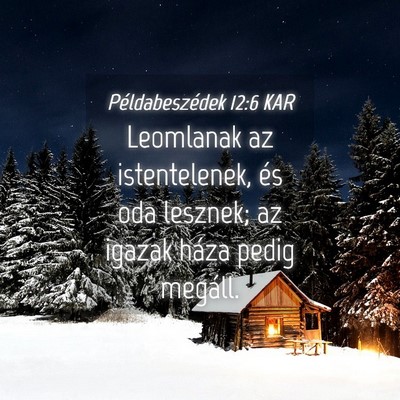 Picture 04 - Példabeszédek 12:6 KAR - Leomlanak az istentelenek, és oda lesznek; az - Bible Verse Picture