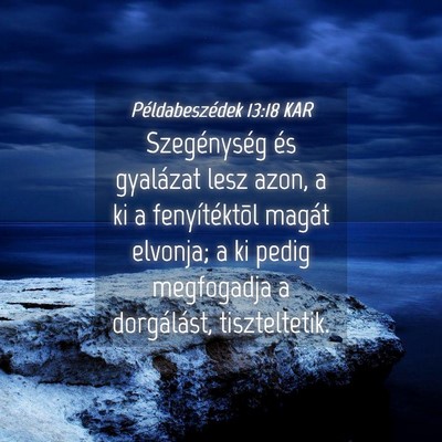 Picture 04 - Példabeszédek 13:18 KAR - Szegénység és gyalázat lesz azon, a ki a - Bible Verse Picture