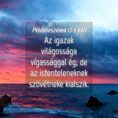Picture 04 - Példabeszédek 13:9 KAR - Az igazak világossága vígassággal ég; de az - Bible Verse Picture