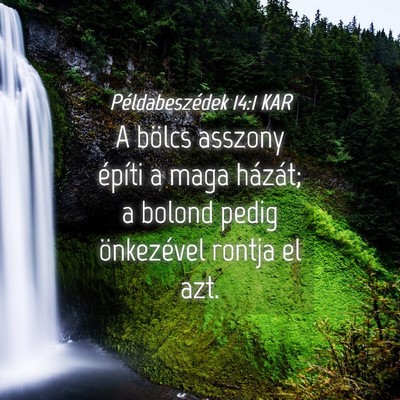 Picture 04 - Példabeszédek 14:1 KAR - A bölcs asszony építi a maga házát; a bolond - Bible Verse Picture