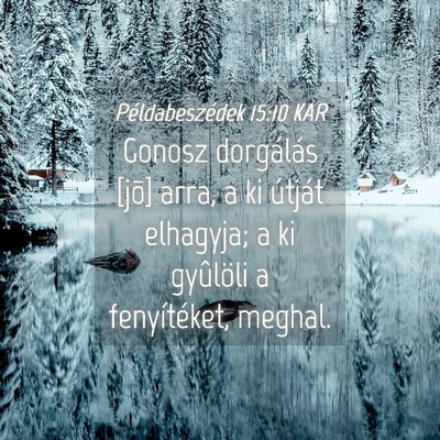 Picture 04 - Példabeszédek 15:10 KAR - Gonosz dorgálás [jõ] arra, a ki útját - Bible Verse Picture