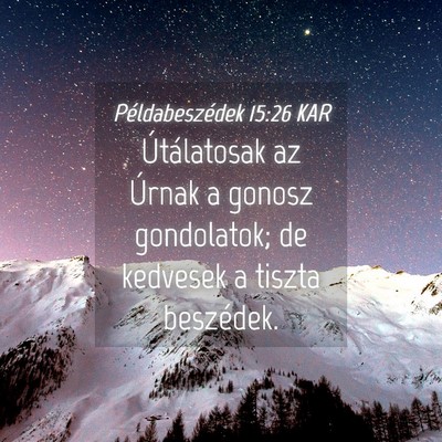 Picture 04 - Példabeszédek 15:26 KAR - Útálatosak az Úrnak a gonosz gondolatok; de - Bible Verse Picture
