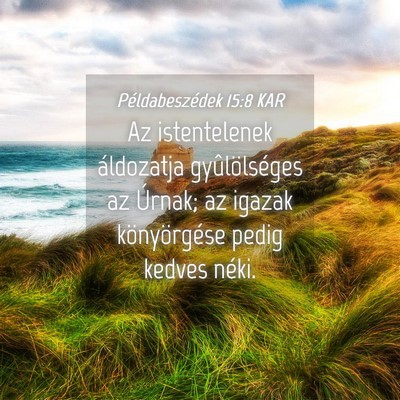 Picture 04 - Példabeszédek 15:8 KAR - Az istentelenek áldozatja gyûlölséges az - Bible Verse Picture