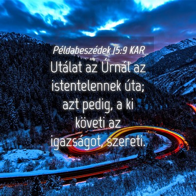 Picture 04 - Példabeszédek 15:9 KAR - Utálat az Úrnál az istentelennek úta; azt - Bible Verse Picture