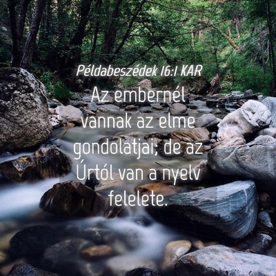 Picture 04 - Példabeszédek 16:1 KAR - Az embernél vannak az elme gondolatjai; de az - Bible Verse Picture