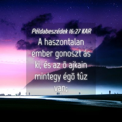 Picture 04 - Példabeszédek 16:27 KAR - A haszontalan ember gonoszt ás ki, és az õ - Bible Verse Picture