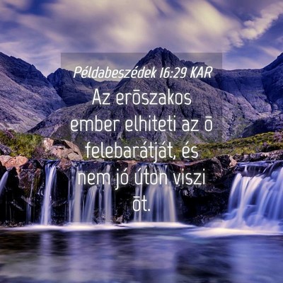 Picture 04 - Példabeszédek 16:29 KAR - Az erõszakos ember elhiteti az õ - Bible Verse Picture