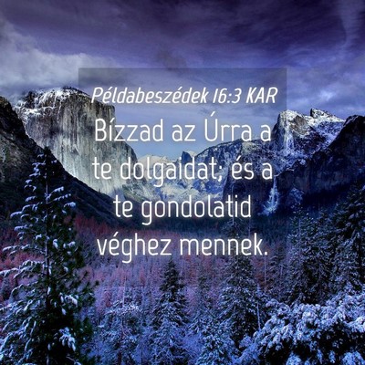 Picture 04 - Példabeszédek 16:3 KAR - Bízzad az Úrra a te dolgaidat; és a te - Bible Verse Picture