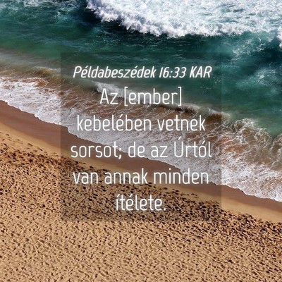 Picture 04 - Példabeszédek 16:33 KAR - Az [ember] kebelében vetnek sorsot; de az - Bible Verse Picture