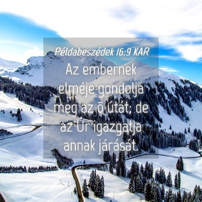 Picture 04 - Példabeszédek 16:9 KAR - Az embernek elméje gondolja meg az õ útát; de - Bible Verse Picture