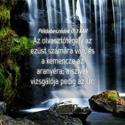 Picture 04 - Példabeszédek 17:3 KAR - Az olvasztótégely az ezüst számára van, és - Bible Verse Picture