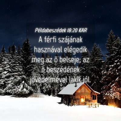 Picture 04 - Példabeszédek 18:20 KAR - A férfi szájának hasznával elégedik meg az - Bible Verse Picture