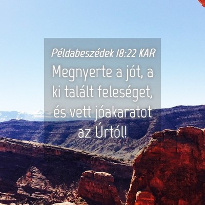 Picture 04 - Példabeszédek 18:22 KAR - Megnyerte a jót, a ki talált feleséget, és - Bible Verse Picture