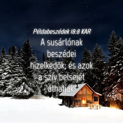 Picture 04 - Példabeszédek 18:8 KAR - A susárlónak beszédei hizelkedõk; és azok a - Bible Verse Picture