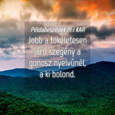 Picture 04 - Példabeszédek 19:1 KAR - Jobb a tökéletesen járó szegény a gonosz - Bible Verse Picture