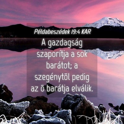 Picture 04 - Példabeszédek 19:4 KAR - A gazdagság szaporítja a sok barátot; a - Bible Verse Picture