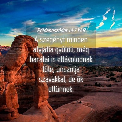 Picture 04 - Példabeszédek 19:7 KAR - A szegényt minden atyjafia gyûlöli, még - Bible Verse Picture