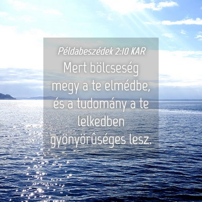 Picture 04 - Példabeszédek 2:10 KAR - Mert bölcseség megy a te elmédbe, és a - Bible Verse Picture
