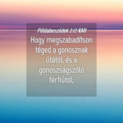 Picture 04 - Példabeszédek 2:12 KAR - Hogy megszabadítson téged a gonosznak - Bible Verse Picture