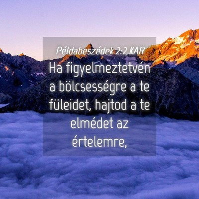 Picture 04 - Példabeszédek 2:2 KAR - Ha figyelmeztetvén a bölcsességre a te - Bible Verse Picture