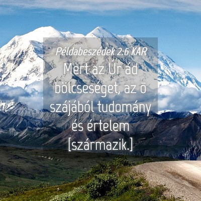Picture 04 - Példabeszédek 2:6 KAR - Mert az Úr ád bölcseséget, az õ szájából - Bible Verse Picture