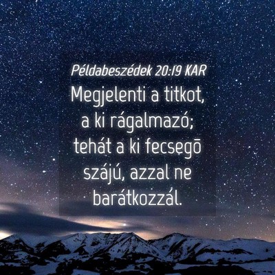 Picture 04 - Példabeszédek 20:19 KAR - Megjelenti a titkot, a ki rágalmazó; tehát a - Bible Verse Picture