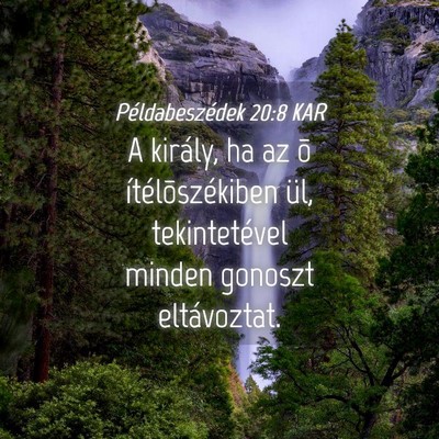 Picture 04 - Példabeszédek 20:8 KAR - A király, ha az õ ítélõszékiben ül, - Bible Verse Picture