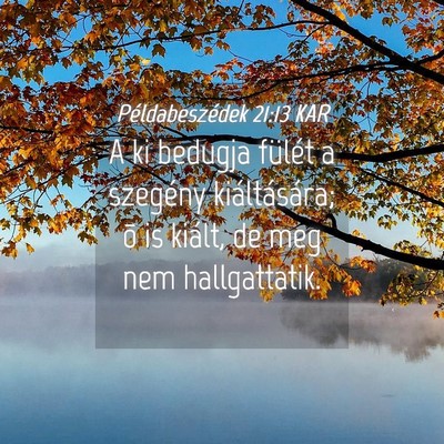 Picture 04 - Példabeszédek 21:13 KAR - A ki bedugja fülét a szegény kiáltására; õ - Bible Verse Picture