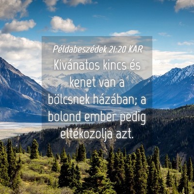 Picture 04 - Példabeszédek 21:20 KAR - Kivánatos kincs és kenet van a bölcsnek - Bible Verse Picture