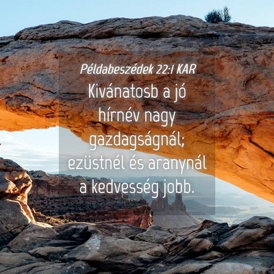 Picture 04 - Példabeszédek 22:1 KAR - Kivánatosb a jó hírnév nagy gazdagságnál; - Bible Verse Picture