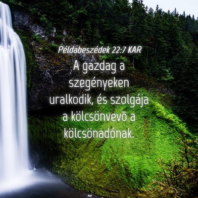 Picture 04 - Példabeszédek 22:7 KAR - A gazdag a szegényeken uralkodik, és szolgája - Bible Verse Picture
