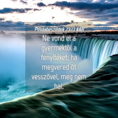 Picture 04 - Példabeszédek 23:13 KAR - Ne vond el a gyermektõl a fenyítéket; ha - Bible Verse Picture